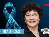Dr. Lori Minasian, Deputy Director, NCI DCP presents a Cancer HealthCast podcast